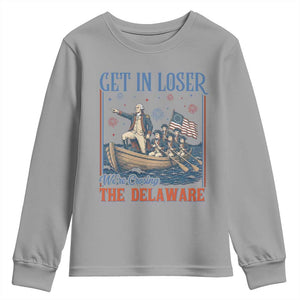 Get In Loser We're Crossing The Delaware Meme Youth Sweatshirt Patriotic American History Independence Day