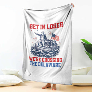 Get In Loser We’re Crossing The Delaware Throw Blanket Funny 4th Of July American History
