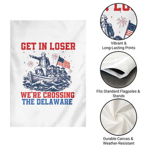 Get In Loser We’re Crossing The Delaware Garden Flag Funny 4th Of July American History
