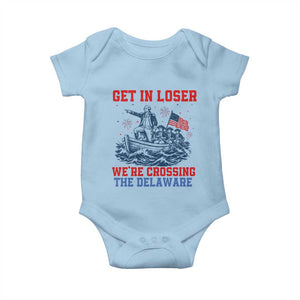 Get In Loser We’re Crossing The Delaware Baby Onesie Funny 4th Of July American History