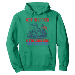 Get In Loser We’re Crossing The Delaware Hoodie Funny 4th Of July American History