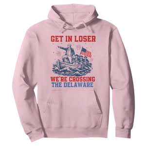 Get In Loser We’re Crossing The Delaware Hoodie Funny 4th Of July American History