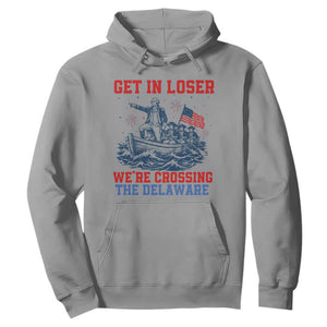 Get In Loser We’re Crossing The Delaware Hoodie Funny 4th Of July American History