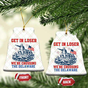 Get In Loser We’re Crossing The Delaware Ceramic Ornament Funny 4th Of July American History