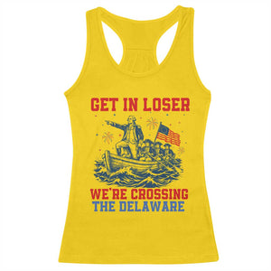 Get In Loser We’re Crossing The Delaware Racerback Tank Top Funny 4th Of July American History