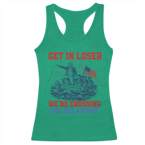 Get In Loser We’re Crossing The Delaware Racerback Tank Top Funny 4th Of July American History