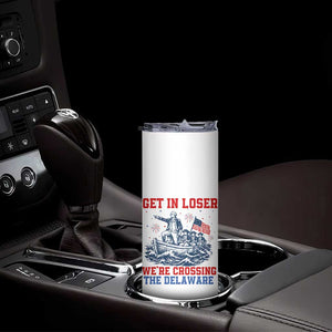 Get In Loser We’re Crossing The Delaware Skinny Tumbler Funny 4th Of July American History