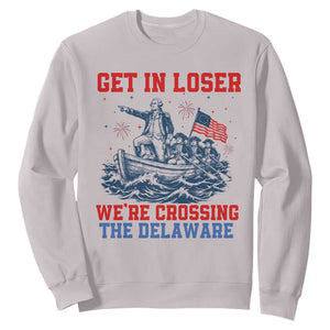 Get In Loser We’re Crossing The Delaware Sweatshirt Funny 4th Of July American History