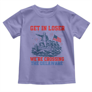Get In Loser We’re Crossing The Delaware Toddler T Shirt Funny 4th Of July American History