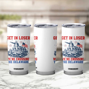 Get In Loser We’re Crossing The Delaware Tumbler Cup Funny 4th Of July American History