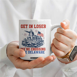 Get In Loser We’re Crossing The Delaware Coffee Mug Funny 4th Of July American History