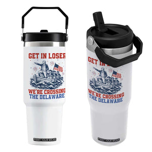 Get In Loser We’re Crossing The Delaware Flip Straw Tumbler Funny 4th Of July American History