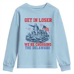 Get In Loser We’re Crossing The Delaware Youth Sweatshirt Funny 4th Of July American History