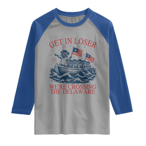 Get In Loser We’re Crossing The Delaware Raglan Shirt Funny Raccoon Meme 4th of July