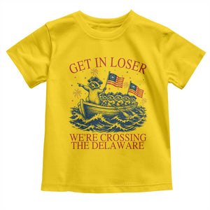 Get In Loser We’re Crossing The Delaware Toddler T Shirt Funny Raccoon Meme 4th of July