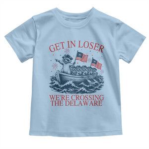 Get In Loser We’re Crossing The Delaware Toddler T Shirt Funny Raccoon Meme 4th of July