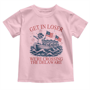 Get In Loser We’re Crossing The Delaware Toddler T Shirt Funny Raccoon Meme 4th of July