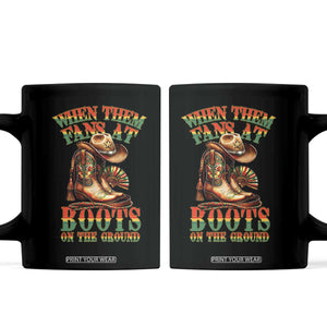 Black Cowgirl Coffee Mug When Them Fans At Boots On The Ground TS14 Black Print Your Wear