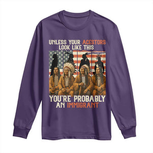 Native American Heritage Long Sleeve Shirt Unless Your Ancestors Look Like This You Are Probably An Immigrant TS14 Purple Print Your Wear
