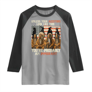 Native American Heritage Raglan Shirt Unless Your Ancestors Look Like This You Are Probably An Immigrant TS14 Sport Gray Black Print Your Wear