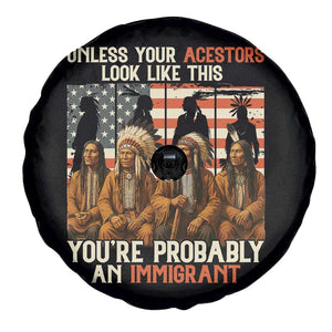 Native American Heritage Spare Tire Cover Unless Your Ancestors Look Like This You Are Probably An Immigrant TS14 Print Your Wear