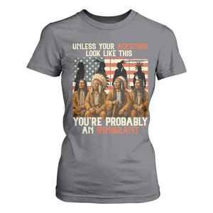 Native American Heritage T Shirt For Women Unless Your Ancestors Look Like This You Are Probably An Immigrant TS14 Charcoal Print Your Wear