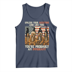 Native American Heritage Tank Top Unless Your Ancestors Look Like This You Are Probably An Immigrant TS14 Navy Print Your Wear