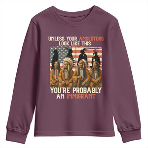 Native American Heritage Youth Sweatshirt Unless Your Ancestors Look Like This You Are Probably An Immigrant TS14 Maroon Print Your Wear