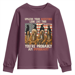 Native American Heritage Youth Sweatshirt Unless Your Ancestors Look Like This You Are Probably An Immigrant TS14 Maroon Print Your Wear