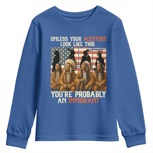 Native American Heritage Youth Sweatshirt Unless Your Ancestors Look Like This You Are Probably An Immigrant TS14 Royal Blue Print Your Wear