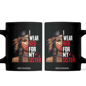 Native American Stop MMIW Coffee Mug I Wear Red For My Sister TS14 Black Print Your Wear