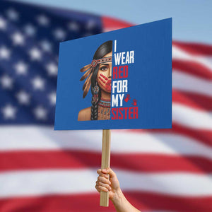 Native American Stop MMIW Protest Sign I Wear Red For My Sister TS14 Horizontal 18" × 24" Blue Print Your Wear