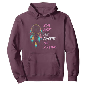 Native American Heritage Hoodie I Am Not As White As I Look TS14 Maroon Print Your Wear