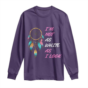 Native American Heritage Long Sleeve Shirt I Am Not As White As I Look TS14 Purple Print Your Wear