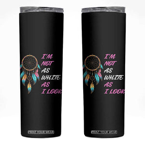 Native American Heritage Skinny Tumbler I Am Not As White As I Look TS14 Black Print Your Wear