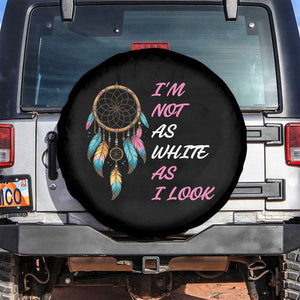 Native American Heritage Spare Tire Cover I Am Not As White As I Look TS14 No hole Black Print Your Wear