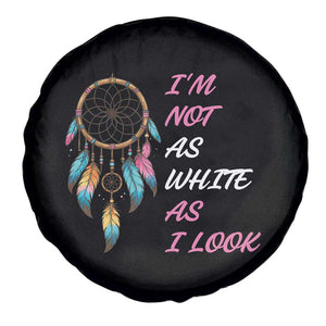 Native American Heritage Spare Tire Cover I Am Not As White As I Look TS14 Print Your Wear