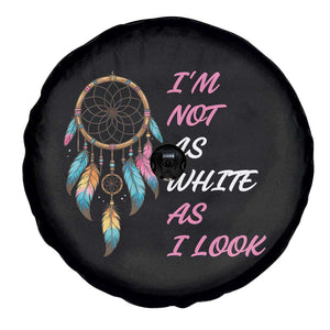 Native American Heritage Spare Tire Cover I Am Not As White As I Look TS14 Print Your Wear