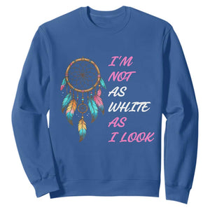 Native American Heritage Sweatshirt I Am Not As White As I Look TS14 Royal Blue Print Your Wear