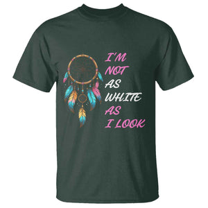 Native American Heritage T Shirt I Am Not As White As I Look TS14 Dark Forest Green Print Your Wear