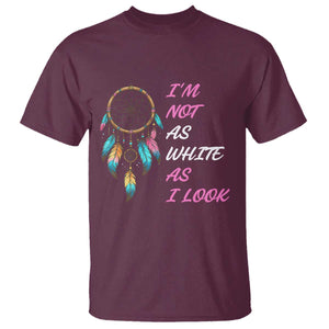 Native American Heritage T Shirt I Am Not As White As I Look TS14 Maroon Print Your Wear