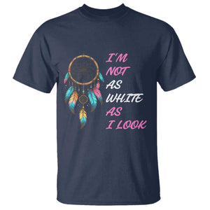 Native American Heritage T Shirt I Am Not As White As I Look TS14 Navy Print Your Wear