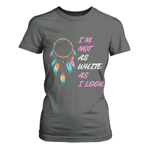 Native American Heritage T Shirt For Women I Am Not As White As I Look TS14 Dark Heather Print Your Wear