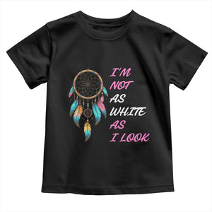 Native American Heritage Toddler T Shirt I Am Not As White As I Look TS14 Black Print Your Wear