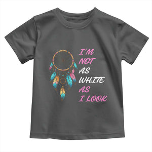 Native American Heritage Toddler T Shirt I Am Not As White As I Look TS14 Dark Heather Print Your Wear