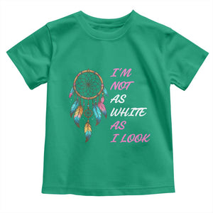 Native American Heritage Toddler T Shirt I Am Not As White As I Look TS14 Irish Green Print Your Wear