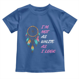 Native American Heritage Toddler T Shirt I Am Not As White As I Look TS14 Royal Blue Print Your Wear