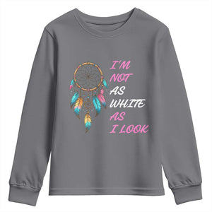 Native American Heritage Youth Sweatshirt I Am Not As White As I Look TS14 Charcoal Print Your Wear