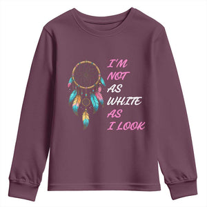 Native American Heritage Youth Sweatshirt I Am Not As White As I Look TS14 Maroon Print Your Wear