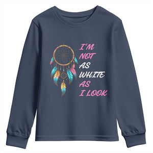 Native American Heritage Youth Sweatshirt I Am Not As White As I Look TS14 Navy Print Your Wear